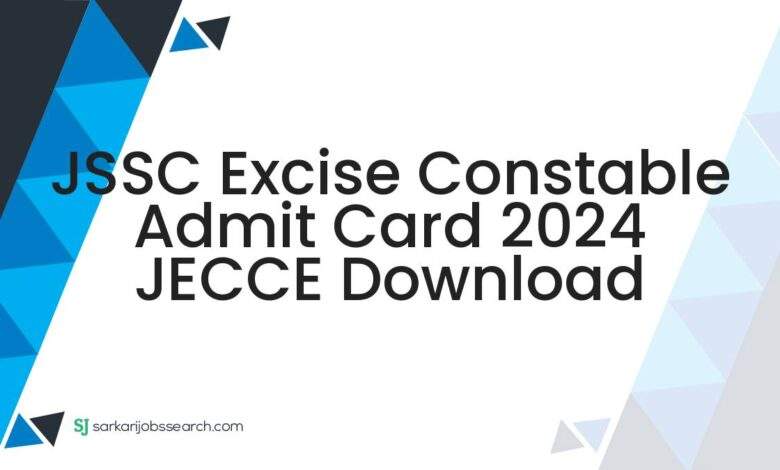 JSSC Excise Constable Admit Card 2024 JECCE Download