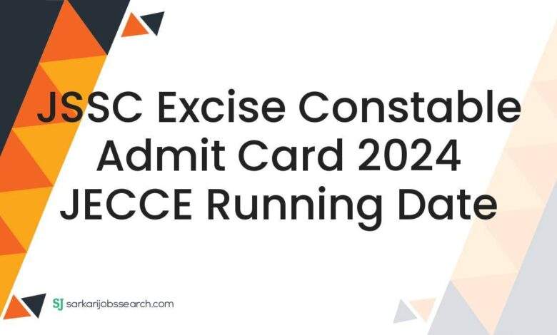 JSSC Excise Constable Admit Card 2024 JECCE Running Date