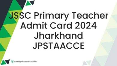 JSSC Primary Teacher Admit Card 2024 Jharkhand JPSTAACCE