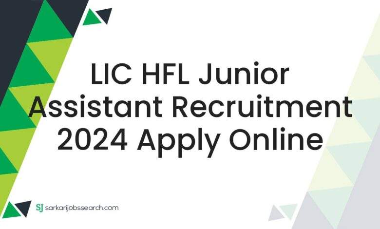 LIC HFL Junior Assistant Recruitment 2024 Apply Online