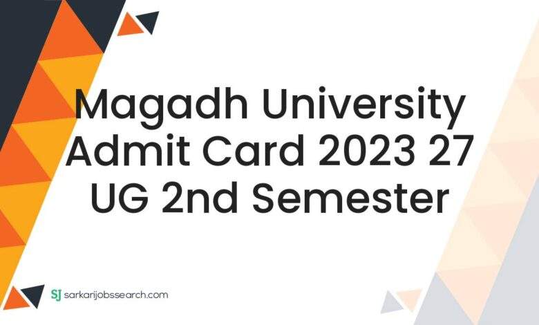 Magadh University Admit Card 2023 27 UG 2nd Semester