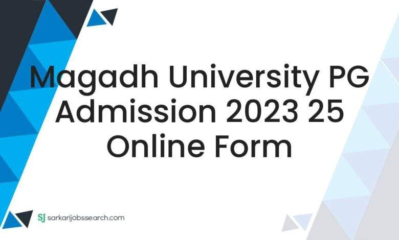 Magadh University PG Admission 2023 25 Online Form