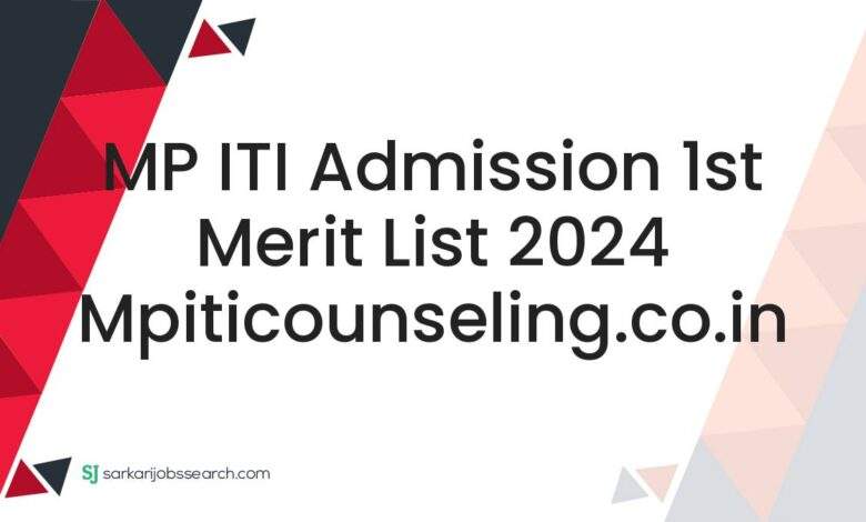 MP ITI Admission 1st Merit List 2024 mpiticounseling.co.in