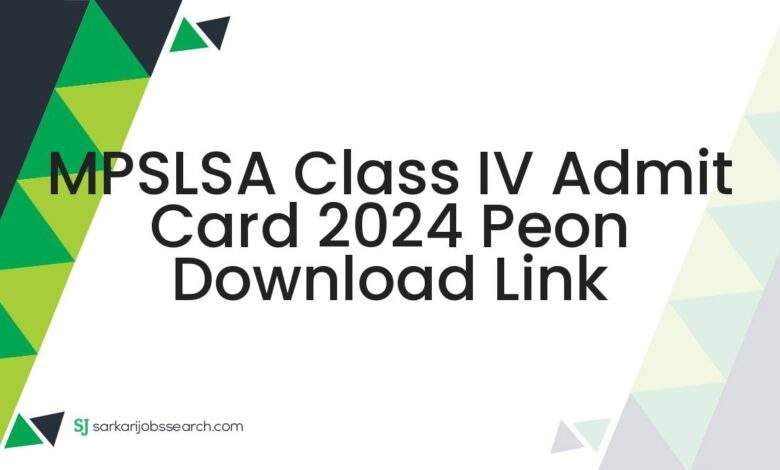 MPSLSA Class IV Admit Card 2024 Peon Download Link