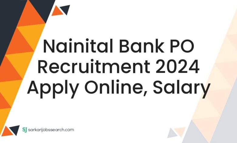 Nainital Bank PO Recruitment 2024 Apply Online, Salary