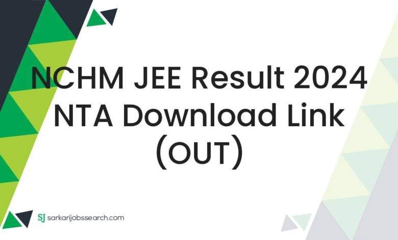 NCHM JEE Result 2024 NTA Download Link (OUT)