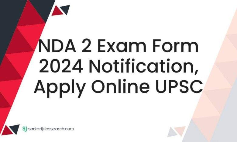 NDA 2 Exam Form 2024 Notification, Apply Online UPSC