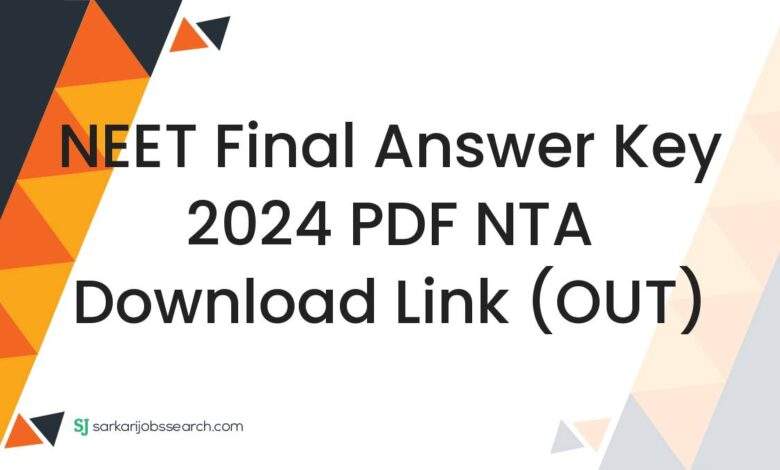 NEET Final Answer Key 2024 PDF NTA Download Link (OUT)