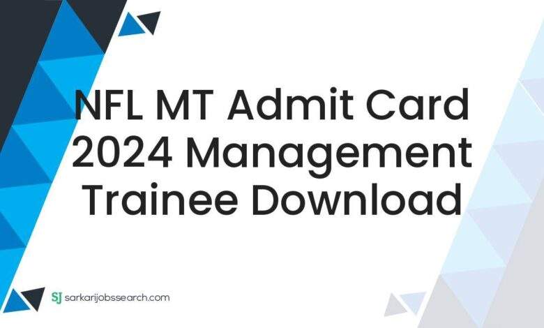 NFL MT Admit Card 2024 Management Trainee Download