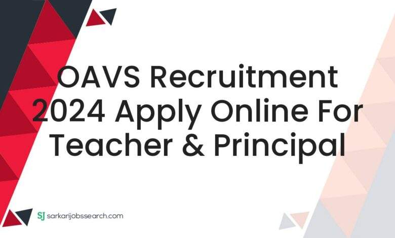 OAVS Recruitment 2024 Apply Online For Teacher & Principal