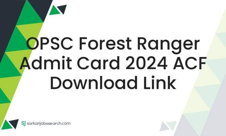 OPSC Forest Ranger Admit Card 2024 ACF Download Link