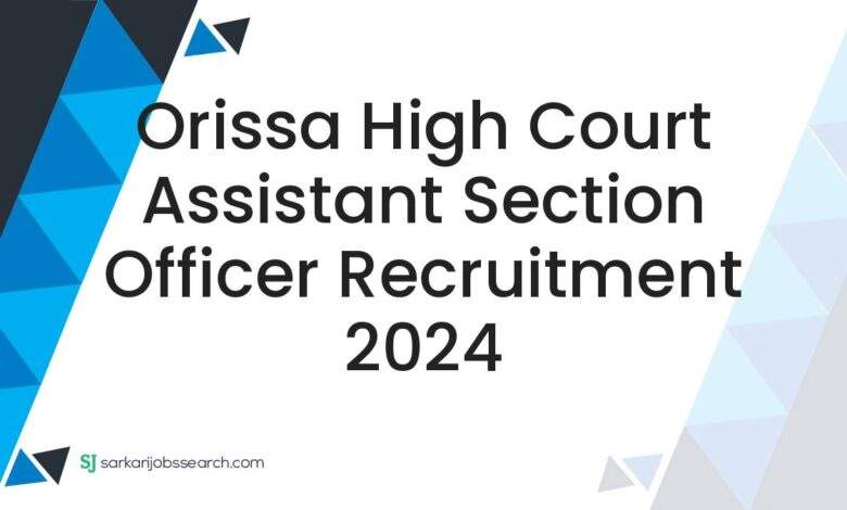 Orissa High Court Assistant Section Officer Recruitment 2024