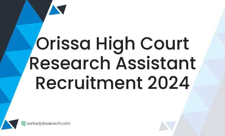 Orissa High Court Research Assistant Recruitment 2024