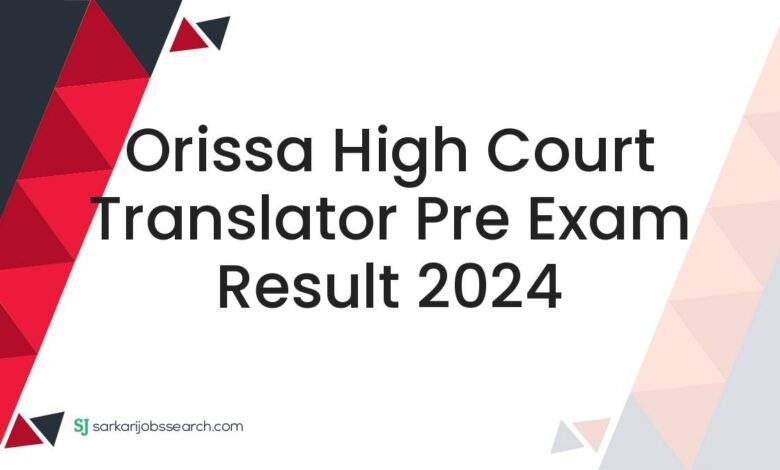 Orissa High Court Translator Pre Exam Result 2024