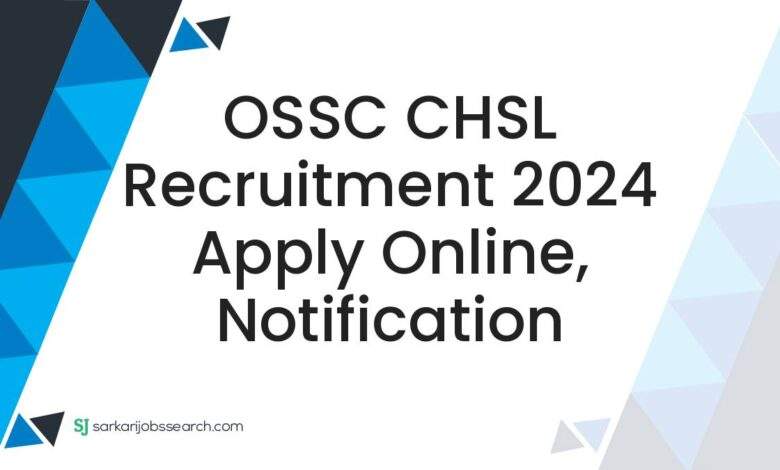 OSSC CHSL Recruitment 2024 Apply Online, Notification