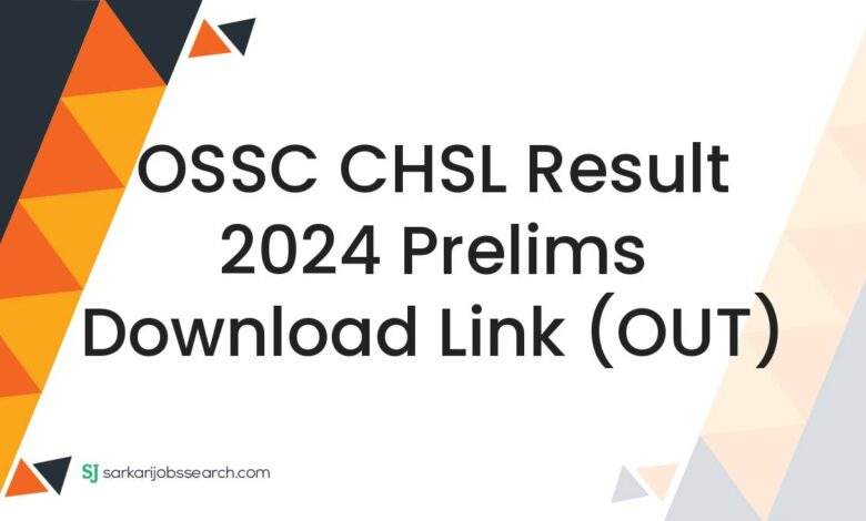 OSSC CHSL Result 2024 Prelims Download Link (OUT)