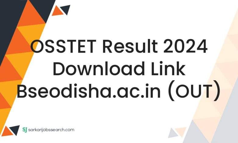 OSSTET Result 2024 Download Link bseodisha.ac.in (OUT)