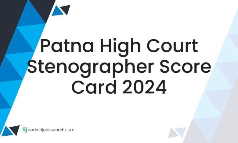 Patna High Court Stenographer Score Card 2024