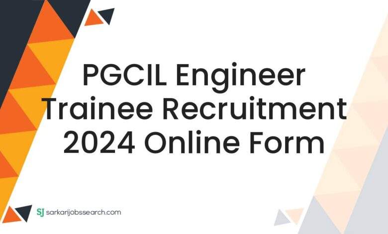 PGCIL Engineer Trainee Recruitment 2024 Online Form