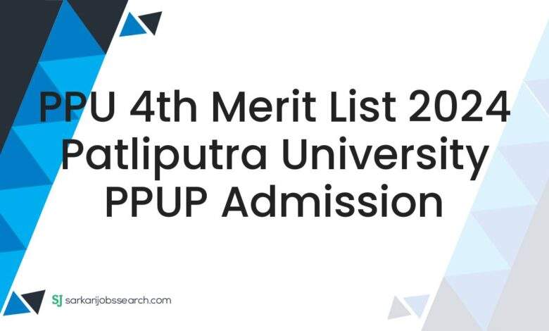 PPU 4th Merit List 2024 Patliputra University PPUP Admission