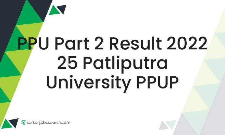 PPU Part 2 Result 2022 25 Patliputra University PPUP