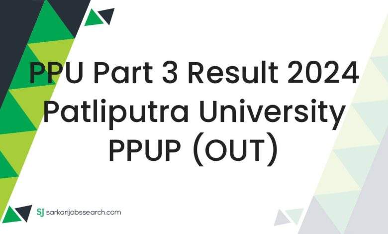 PPU Part 3 Result 2024 Patliputra University PPUP (OUT)