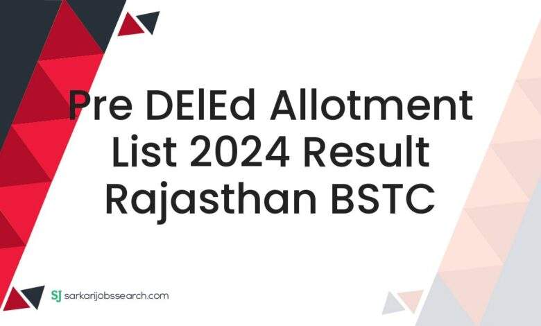 Pre DElEd Allotment List 2024 Result Rajasthan BSTC