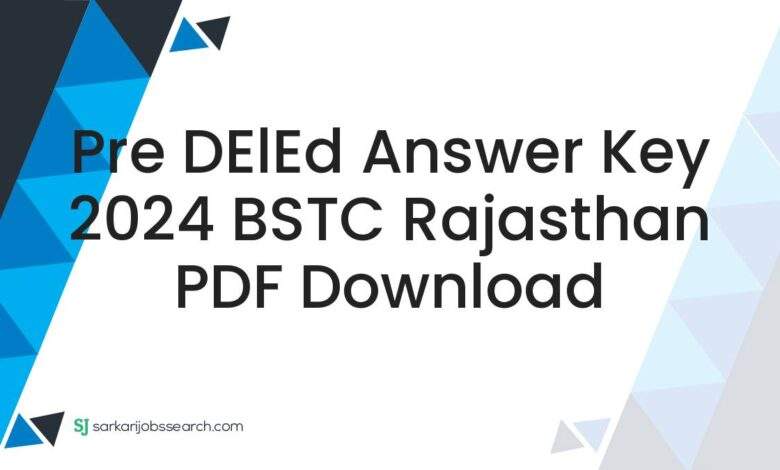 Pre DElEd Answer Key 2024 BSTC Rajasthan PDF Download