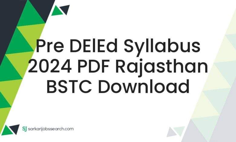 Pre DElEd Syllabus 2024 PDF Rajasthan BSTC Download