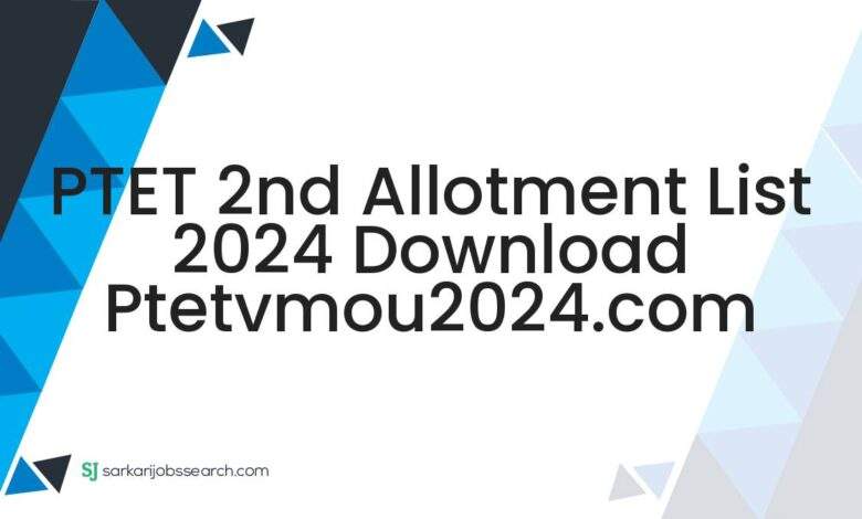 PTET 2nd Allotment List 2024 Download ptetvmou2024.com