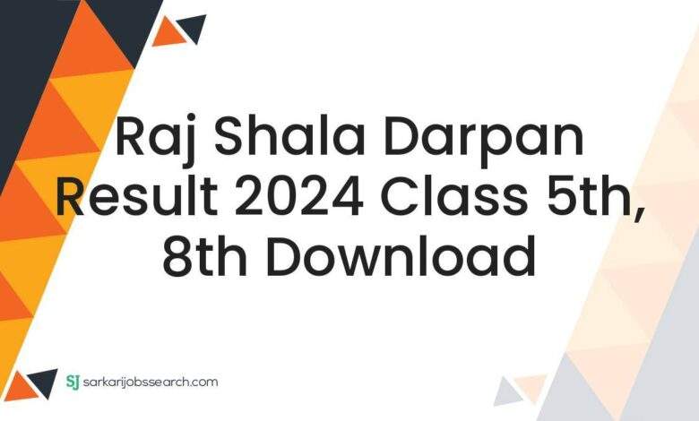 Raj Shala Darpan Result 2024 Class 5th, 8th Download