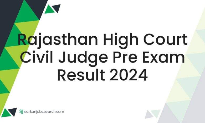 Rajasthan High Court Civil Judge Pre Exam Result 2024