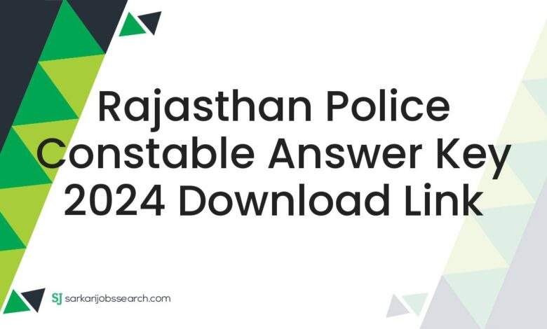 Rajasthan Police Constable Answer Key 2024 Download Link