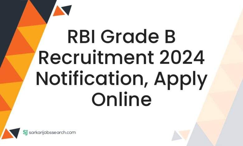 RBI Grade B Recruitment 2024 Notification, Apply Online