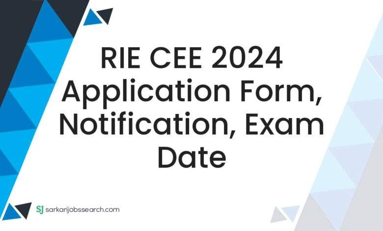 RIE CEE 2024 Application Form, Notification, Exam Date