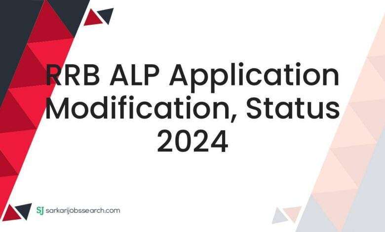 RRB ALP Application Modification, Status 2024