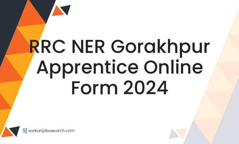 RRC NER Gorakhpur Apprentice Online Form 2024