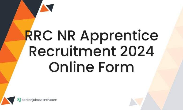 RRC NR Apprentice Recruitment 2024 Online Form