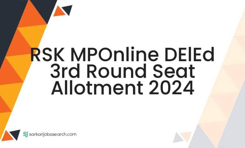 RSK MPOnline DElEd 3rd Round Seat Allotment 2024