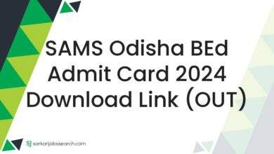 SAMS Odisha BEd Admit Card 2024 Download Link (OUT)