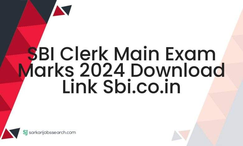 SBI Clerk Main Exam Marks 2024 Download Link sbi.co.in