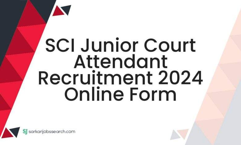 SCI Junior Court Attendant Recruitment 2024 Online Form