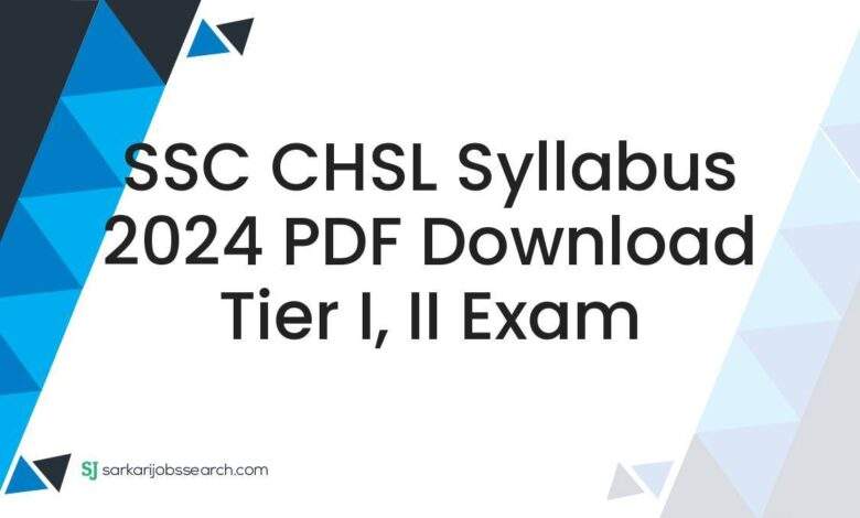 SSC CHSL Syllabus 2024 PDF Download Tier I, II Exam