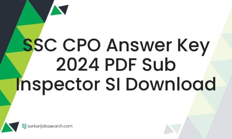 SSC CPO Answer Key 2024 PDF Sub Inspector SI Download