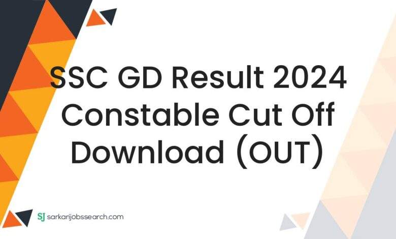 SSC GD Result 2024 Constable Cut Off Download (OUT)