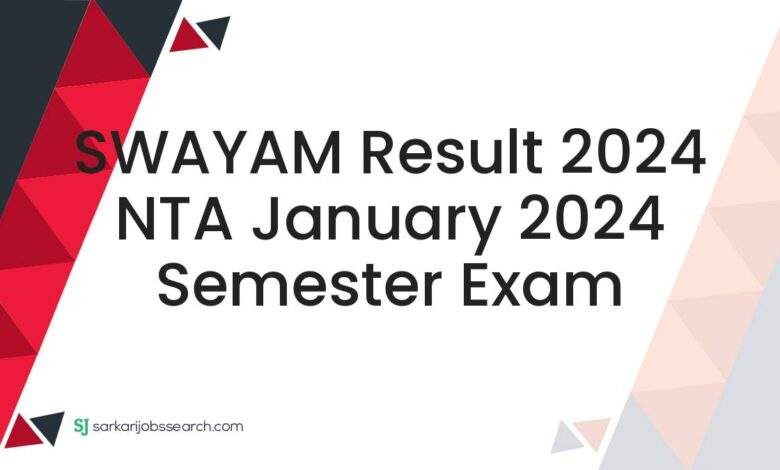 SWAYAM Result 2024 NTA January 2024 Semester Exam