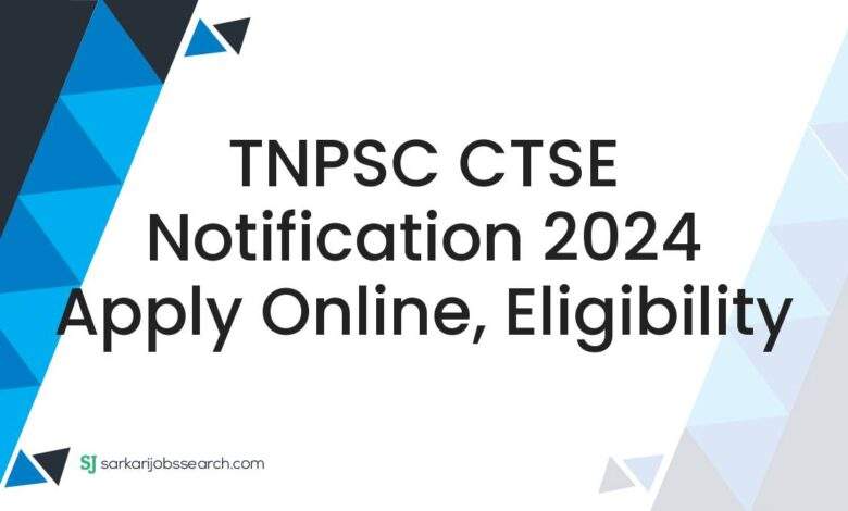 TNPSC CTSE Notification 2024 Apply Online, Eligibility