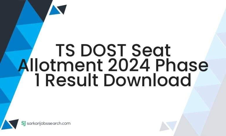 TS DOST Seat Allotment 2024 Phase 1 Result Download