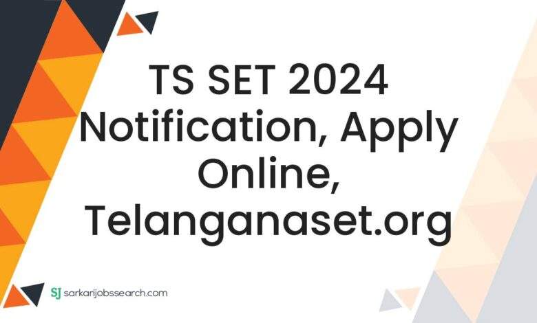 TS SET 2024 Notification, Apply Online, telanganaset.org