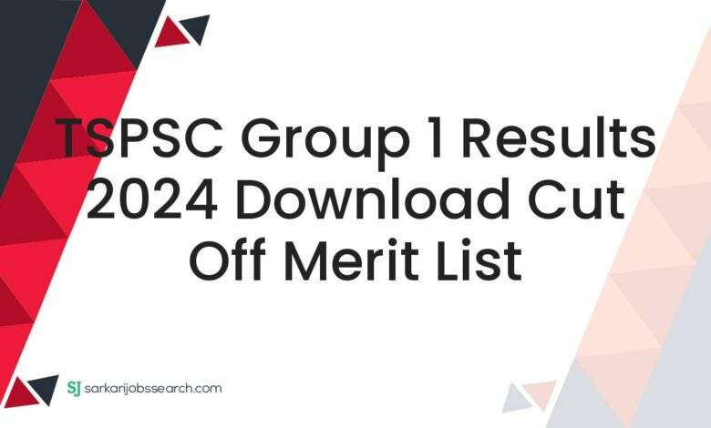 TSPSC Group 1 Results 2024 Download Cut Off Merit List